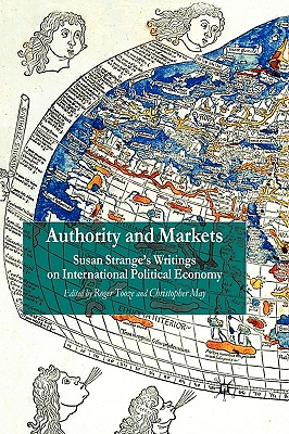 Image for Authority and Markets: Susan Strange's Writings on International Political Economy