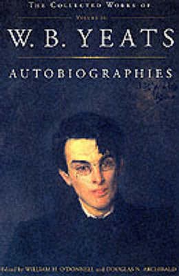 Autobiographies of W.B.Yeats (The Collected Works of W.B. Yeats)