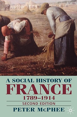 A Social History of France, 1789-1914, Second Edition Image for A Social History of France, 1789-1914, Second Edition