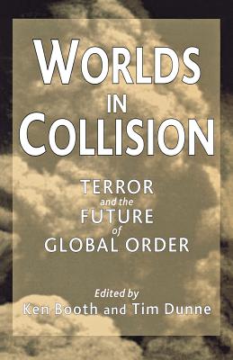 WORLD'S IN COLLISION: Terror and the Future of Global Order