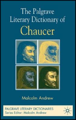 The Palgrave Literary Dictionary of Chaucer (Palgrave Literary Dictionaries)
