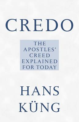 Credo: The Apostles' Creed Explained for Today