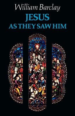 Jesus as They Saw Him: New Testament Interpretations of Jesus