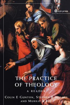 The Practice of Theology: A Reader