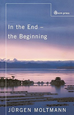 Image for In the End - The Beginning: The Life of Hope