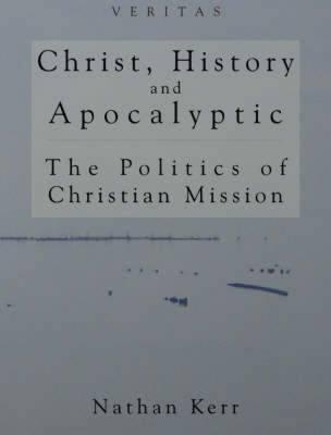 Christ, History, And Apocalyptic: The Politics of Christian Mission
