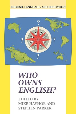 Who Owns English (ENGLISH, LANGUAGE, AND EDUCATION SERIES)