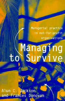 Managing to Survive: Managerial Practice in Not-For-Profit Organisations