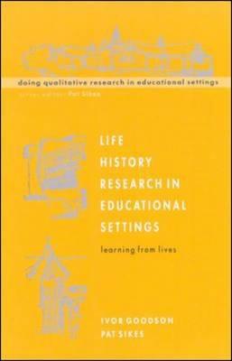 Life History Research in Educational Settings: Learning from Lives (Doing Qualitative Research in Educational Settings)