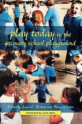 Play Today in the Primary School Playground: Life, Learning and Creativity