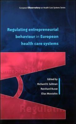 Regulating Entrepreneurial Behaviour in European Health Care Systems [European Observatory on Health Care Systems Series]