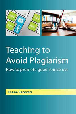 Teaching To Avoid Plagiarism:: How To Promote Good Source Use