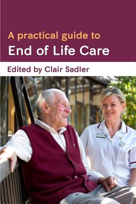 A Practical Guide To End Of Life Care