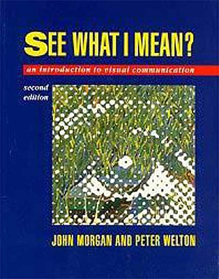 Image for See What I Mean: An Introduction to Visual Communication