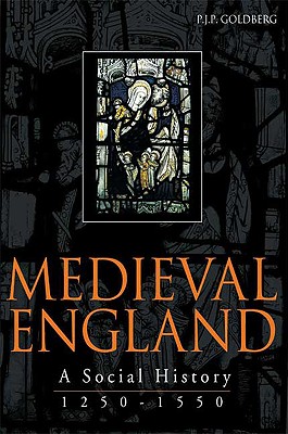 Medieval England; A Social History 1250-1550
