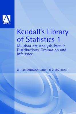 Multivariate Analysis: Kendall's Library of Statistics, Volume 1 Part 1