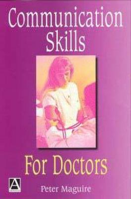 Communication Skills for Doctors: A Guide to Effective Communication with Patients and Families