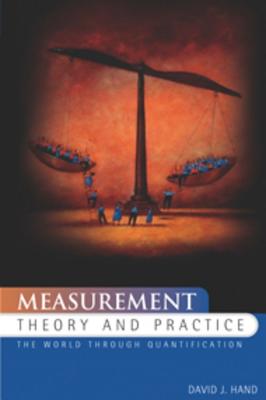 Measurement Theory and Practice: The World through Quantification (Kendall's Library of Statistics, 10)