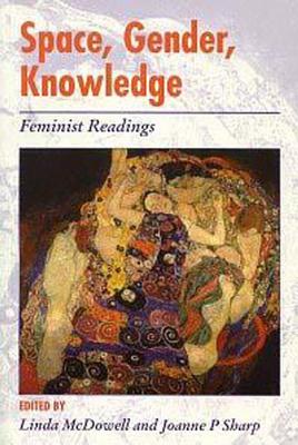 Space, Gender, Knowledge : Feminist Readings