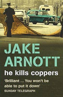 He Kills Coppers: Jake Arnott [Paperback] Arnott, Jake