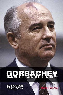 Gorbachev: Man of the Twentieth Century (Reputations)