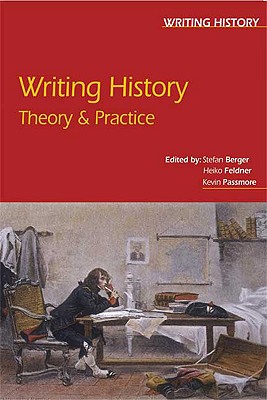 Writing History: Theory and Practice