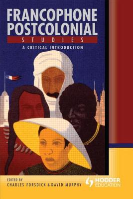 Francophone Postcolonial Studies: A critical introduction