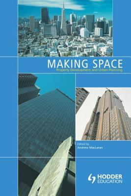 Making Space: Property Development and Urban Planning [Paperback] MacLaren, Andrew