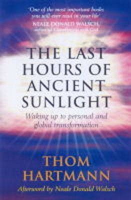 The Last Hours of Ancient Sunlight : Waking Up to Personal and Global Transformation