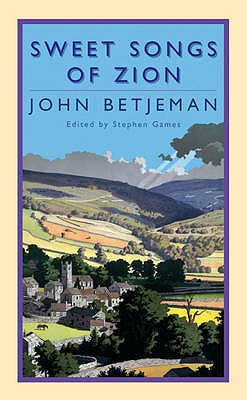 Sweet Songs of Zion John Betjeman and Stephen Games