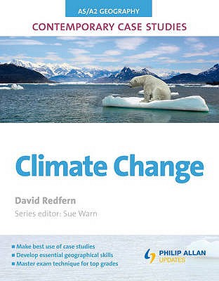 AS/A2 Geography Contemporary Case Studies: Climate Change Redfern, David