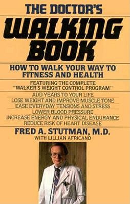 The Doctor's Walking Book; How to Walk Your Way to Fitness and Health