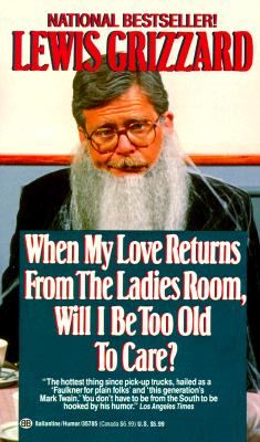 When My Love Returns from the Ladies Room, Will I Be Too Old To Care