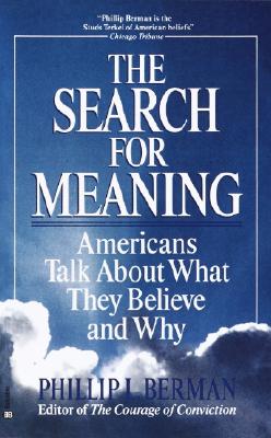 Image for The Search for Meaning: Americans Talk About What They Believe and Why