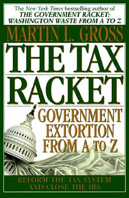 Image for The Tax Racket: Government Extortion From A to Z