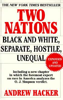 Two Nations : Black and White, Separate, Hostile, Unequal, Hacker, Andrew Two Nations : Black and White, Separate, Hostile, Unequal, Hacker, Andrew