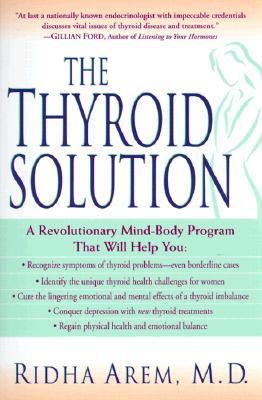 The Thyroid Solution: A Revolutionary Mind-Body Program That Will Help You