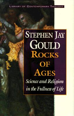 Rocks of Ages - Science and Religion in the Fullness of Life (Library of Contemporary Thought)