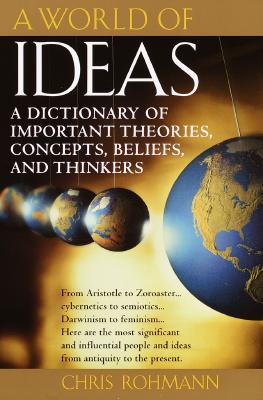 Image for A World of Ideas : The Dictionary of Important Ideas and Thinkers A World of Ideas : The Dictionary of Important Ideas and Thinkers