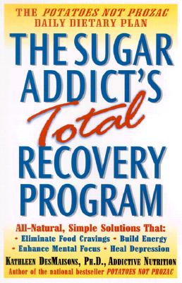 The Sugar Addict's Total Recovery Program