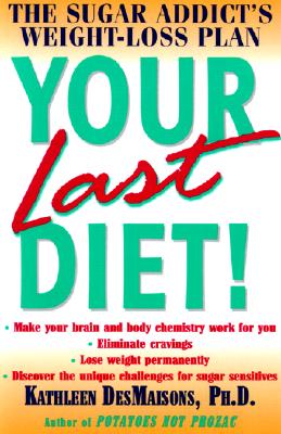 Your Last Diet! : The Sugar Addict's Weight-Loss Plan