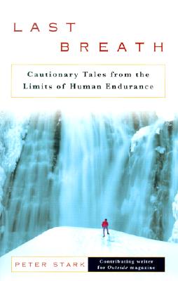Last Breath: Cautionary Tales from the Limits of Human Endurance