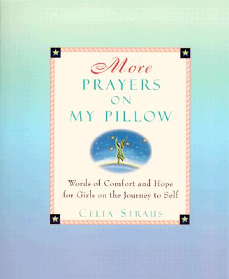 More Prayers on My Pillow: Words of Comfort and Hope for Girls on the Journey to Self