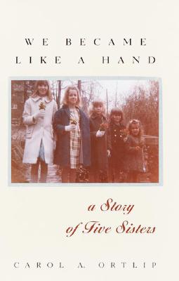 We Became Like a Hand: A Story of Five Sisters