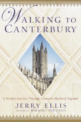 Walking to Canterbury: A Modern Journey Through Chaucer's Medieval England