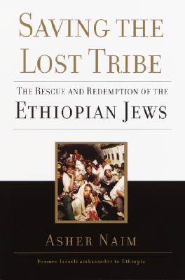 Saving the Lost Tribe: The Rescue and Redemption of the Ethiopian Jews