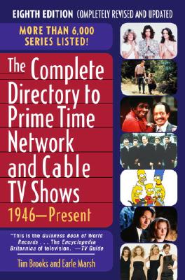 Complete Directory to Prime Time Network and Cable TV Shows: 1946-Present
