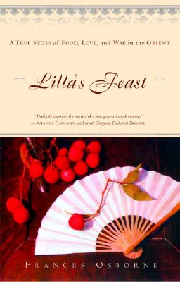 Lilla's Feast: A True Story of Food, Love, and War in the Orient