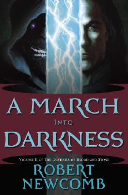 A March into Darkness: Volume II of The Destinies of Blood and Stone