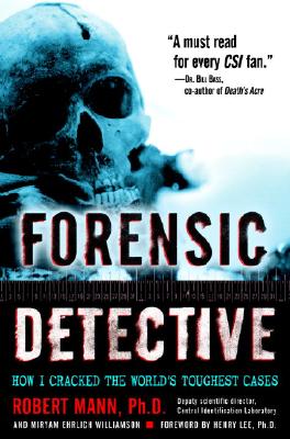 Forensic Detective: How I Cracked the World's Toughest Cases